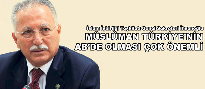 Müslüman Türkiye'nin AB'de olması çok önemli