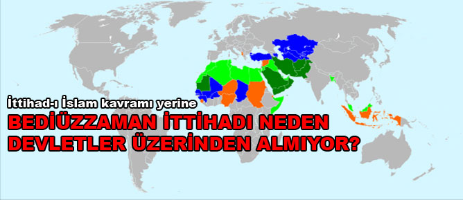 Bediüzzaman ittihadı neden devletler üzerinden almıyor