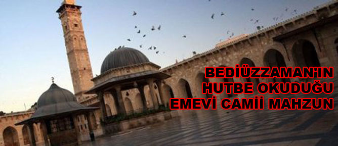 Bediüzzaman'ın hutbe okuduğu Emevi camii mahzun