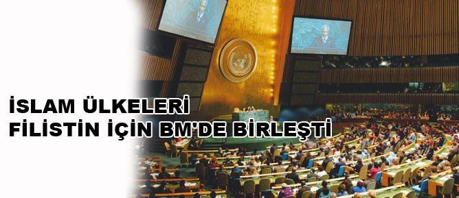 İslam ülkeleri Filistin için BM'de birleşti