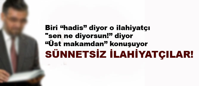 Sünnetsiz ilahiyatçılar!