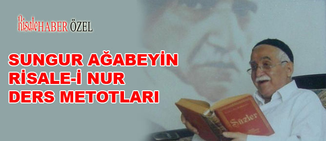 Sungur ağabeyin Risale-i Nur ders metotları
