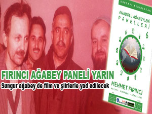 Mehmet Fırıncı ağabey paneli yarın
