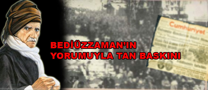 Bediüzzaman’ın yorumuyla Tan baskını