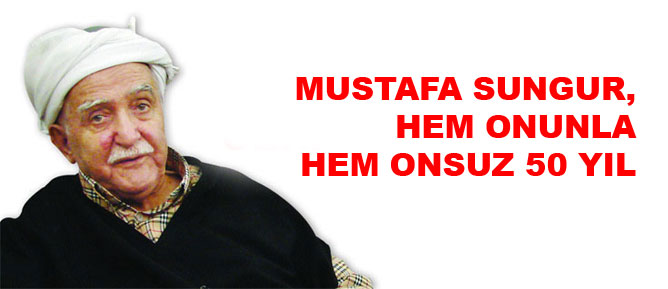 Mustafa Sungur, hem onunla hem onsuz elli yıl