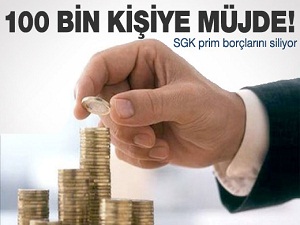 SGK 100 bin kişinin prim borcunu siliyor