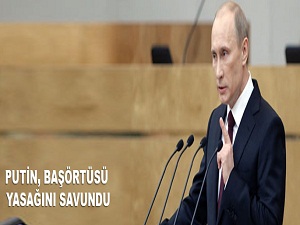 Putin başörtüsü yasağını savundu