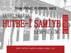 Uluslararası Hutbe-i Şamiye Sempozyumu yapılacak