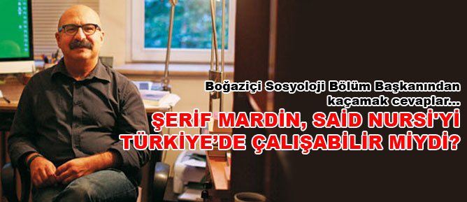 Şerif Mardin, Said Nursi'yi Türkiye’de çalışabilir miydi?