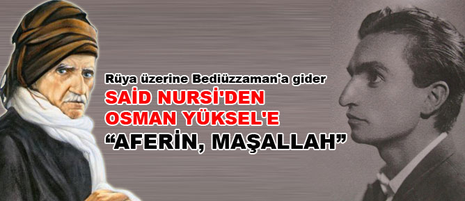 Said Nursi'den Osman Yüksel'e: Aferin, Maşallah