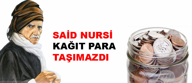Said Nursi kağıt para taşımazdı