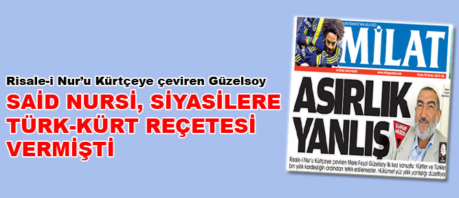 Said Nursi siyasilere Türk-Kürt reçetesi vermişti