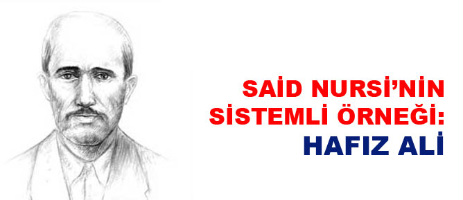 Said Nursi’nin sistemli örneği: Hafız Ali