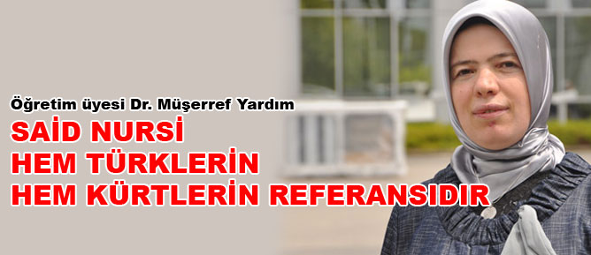 Said Nursi hem Türklerin hem Kürtlerin referansıdır