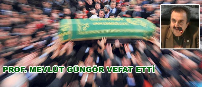 Prof. Mevlüt Güngör vefat etti