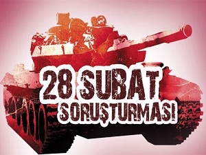 28 Şubat soruşturmasında yeni gelişme