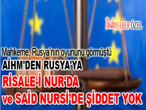 AİHM'den Rusya'ya: Risale-i Nur'da şiddet yok