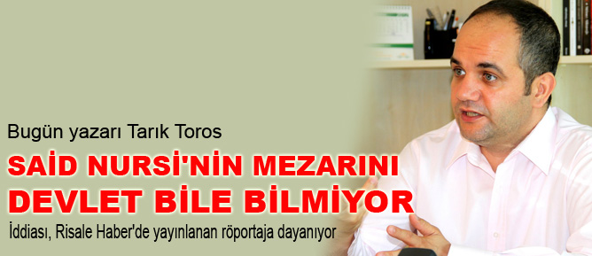 Said Nursi'nin mezarını devlet bile bilmiyor