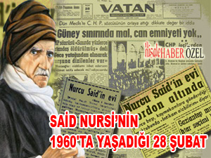 Said Nursi’nin 1960'ta yaşadığı 28 Şubat