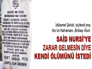 Said Nursi'ye zarar gelmesin diye kendi ölümünü istedi
