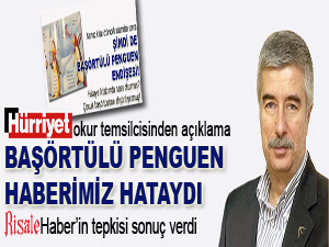 Hürriyet: Başörtülü Penguen haberimiz hataydı