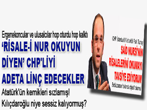 Risale-i Nur okuyun diyen CHP'liyi adeta linç edecekler