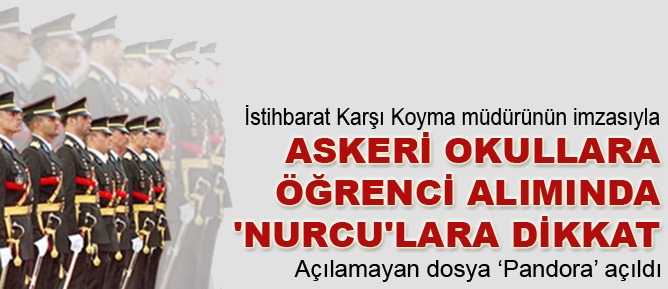 Askeri okullara öğrenci alımında 'Nurcu'lara dikkat