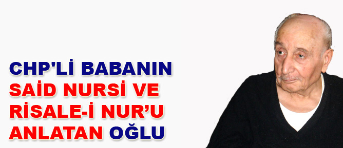 CHP sempatizanı babanın Said Nursi'yi anlatan oğlu