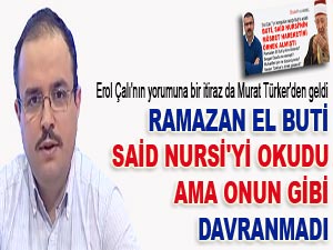 Buti, Said Nursi'yi okudu ama onun gibi davranmadı