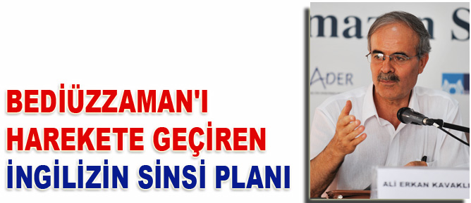 Bediüzzaman'ı harekete geçiren İngilizin sinsi planı