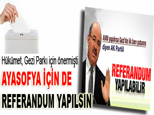 Ayasofya için de referandum yapılsın