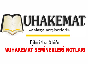 Bir eğitimcinin gözünden Muhakemat Seminerleri notları