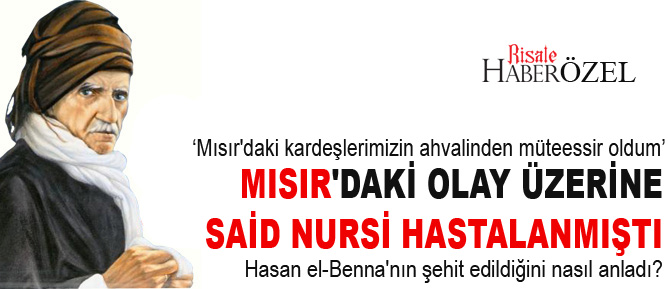 Mısır'daki olay üzerine Said Nursi hastalanmıştı