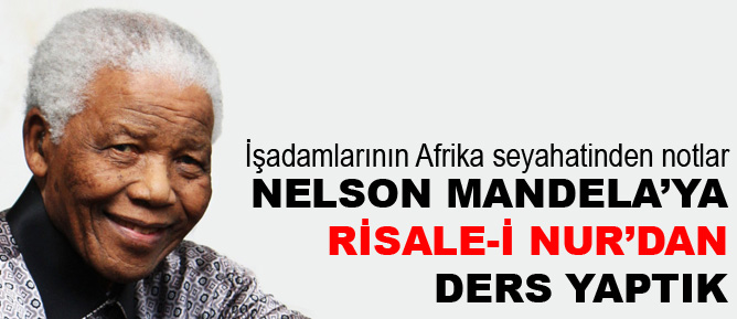 Nelson Mandela’ya Risale-i Nur’dan ders yaptık