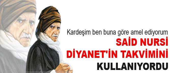 Said Nursi, Diyanet'in takvimini kullanıyordu