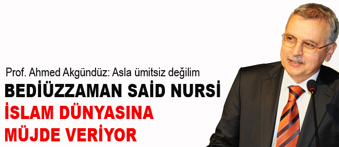 Bediüzzaman İslam dünyasına müjde veriyor