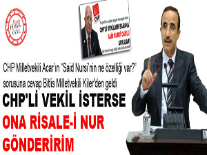AK Partili Kiler: CHP'li Acar isterse ona Risale-i Nur gönderirim