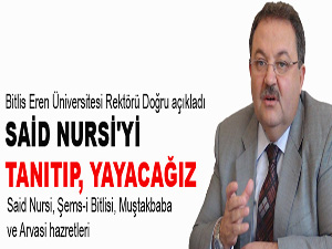Bitlis Üniversitesi: Said Nursi'yi tanıtıp yayacağız