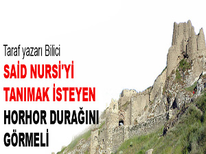 Said Nursi'yi tanımak isteyen Horhor durağını görmeli