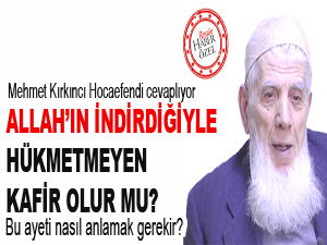 Allah’ın indirdiğiyle hükmetmeyen kafir olur mu