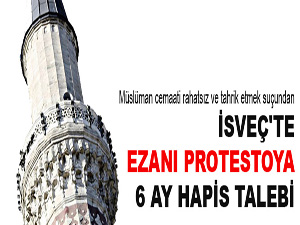 İsveç'te ezanı protestoya 6 ay hapis talebi