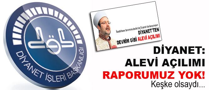 Diyanet: Alevi Açılımı raporumuz yok!
