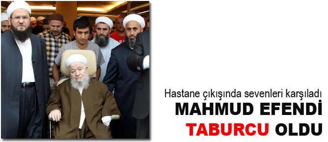 Mahmud Efendi taburcu oldu