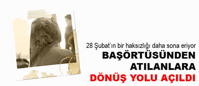 Başörtüsünden atılanlara dönüş yolu