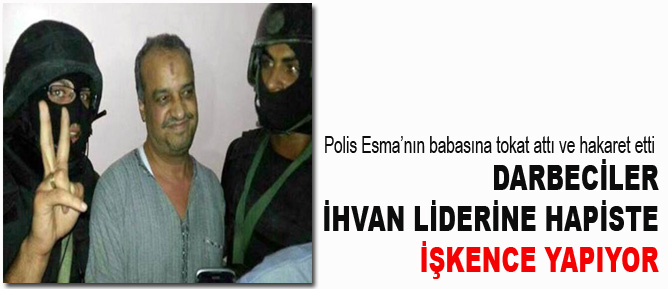 Darbeciler, İhvan liderine hapiste işkence yapıyor