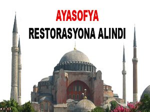 Ayasofya, restorasyona alındı