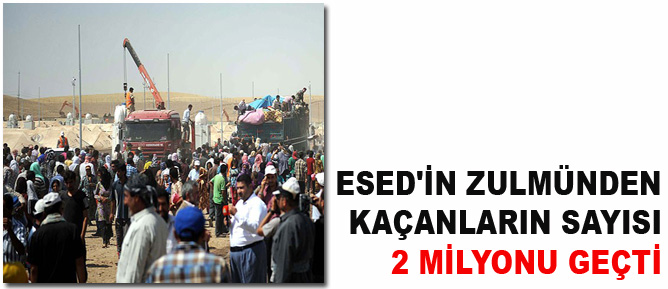 Esed'in zulmünden kaçanların sayısı 2 milyonu geçti