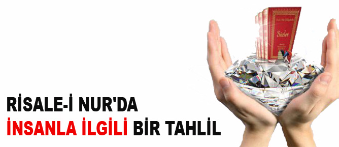 Risale-i Nur'da insanla ilgili bir tahlil
