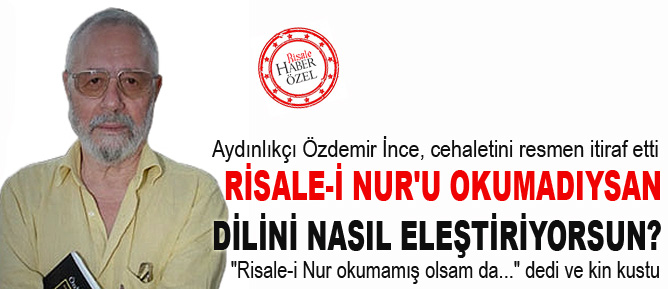 Risale-i Nur'u okumadıysan dilini nasıl eleştiriyorsun?