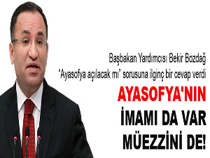 Bozdağ: Ayasofya'nın imamı da var müezzini de!